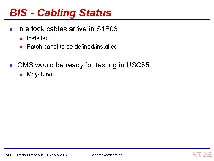 BIS - Cabling Status n Interlock cables arrive in S 1 E 08 n