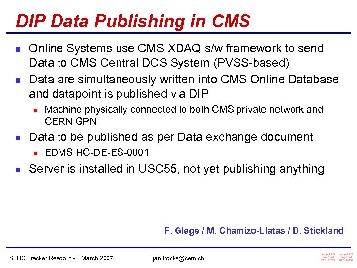 DIP Data Publishing in CMS n n Online Systems use CMS XDAQ s/w framework