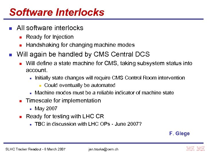 Software Interlocks n All software interlocks n n n Ready for Injection Handshaking for