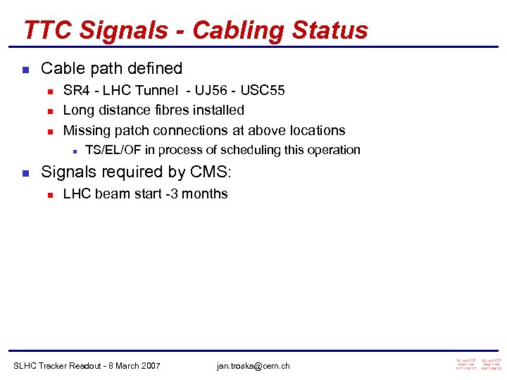 TTC Signals - Cabling Status n Cable path defined n n n SR 4