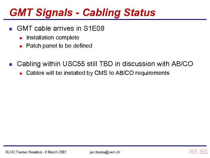 GMT Signals - Cabling Status n GMT cable arrives in S 1 E 08