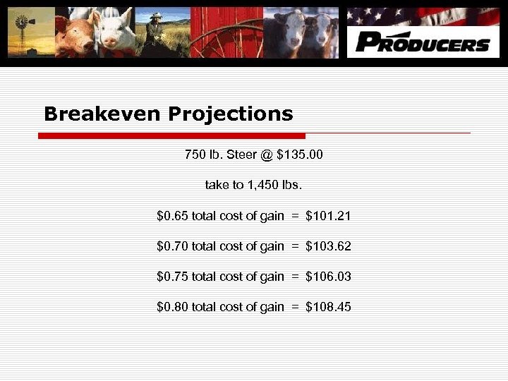 Breakeven Projections 750 lb. Steer @ $135. 00 take to 1, 450 lbs. $0.
