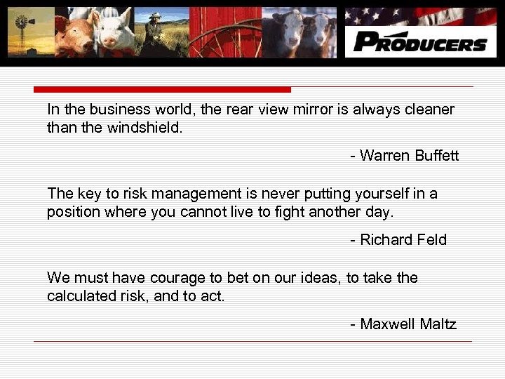 In the business world, the rear view mirror is always cleaner than the windshield.
