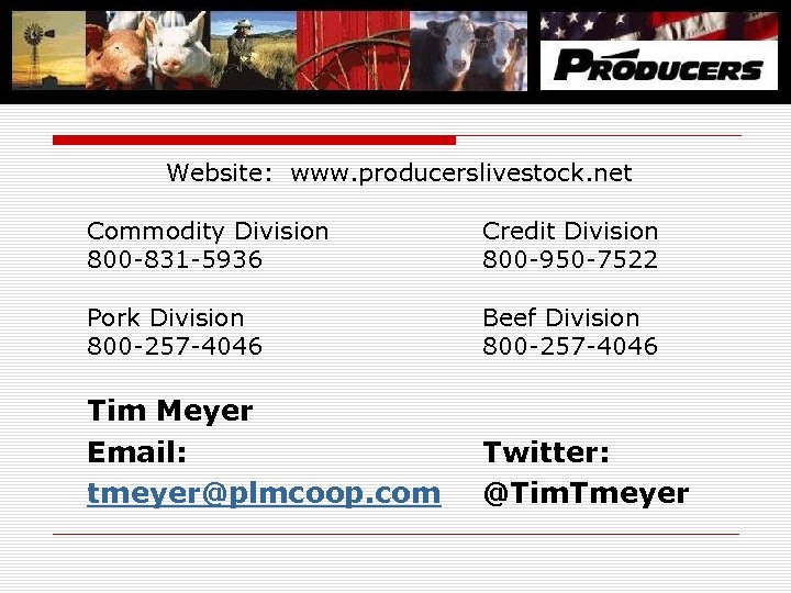Website: www. producerslivestock. net Commodity Division 800 -831 -5936 Credit Division 800 -950 -7522