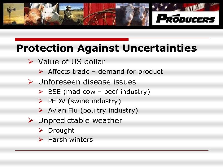 Protection Against Uncertainties Ø Value of US dollar Ø Affects trade – demand for