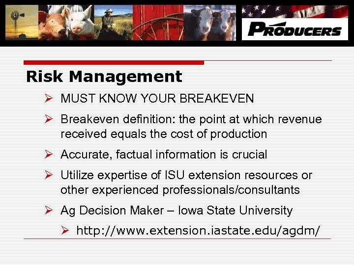 Risk Management Ø MUST KNOW YOUR BREAKEVEN Ø Breakeven definition: the point at which