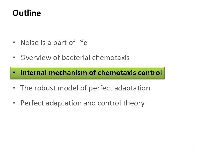 Outline • Noise is a part of life • Overview of bacterial chemotaxis •