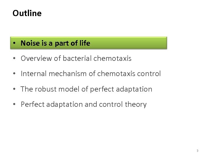 Outline • Noise is a part of life • Overview of bacterial chemotaxis •