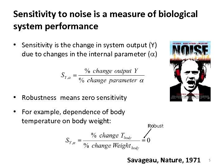 Sensitivity to noise is a measure of biological system performance • Sensitivity is the