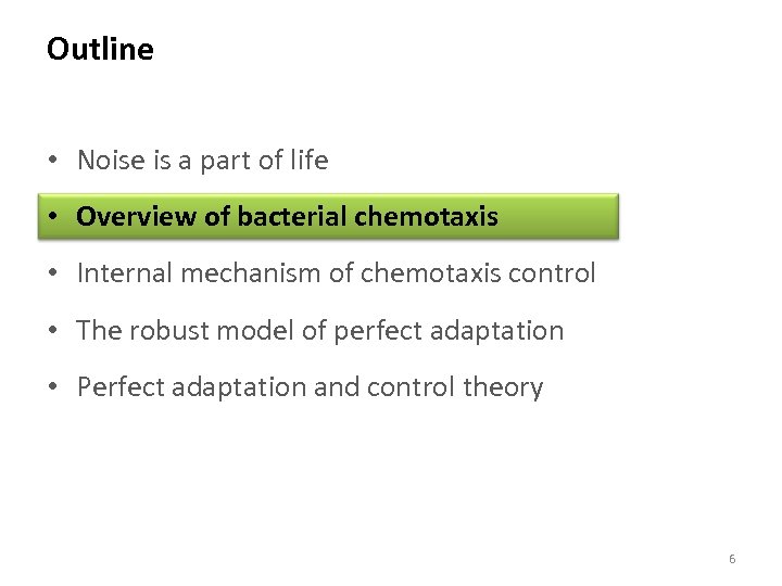 Outline • Noise is a part of life • Overview of bacterial chemotaxis •