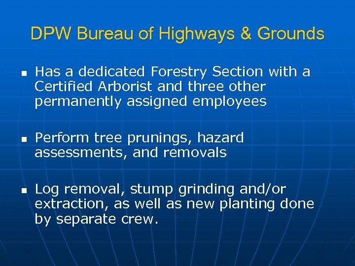 DPW Bureau of Highways & Grounds n n n Has a dedicated Forestry Section