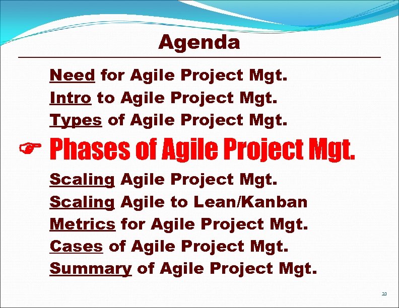 Agenda Need for Agile Project Mgt. Intro to Agile Project Mgt. Types of Agile