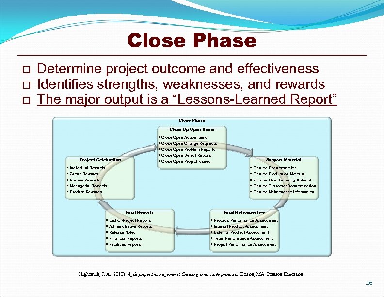 Close Phase o o o Determine project outcome and effectiveness Identifies strengths, weaknesses, and