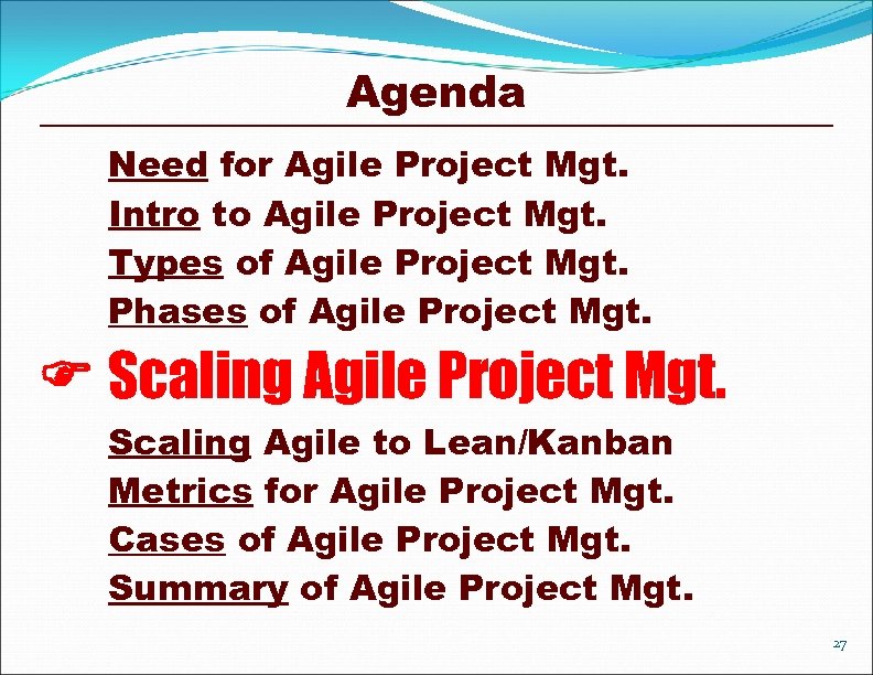 Agenda Need for Agile Project Mgt. Intro to Agile Project Mgt. Types of Agile