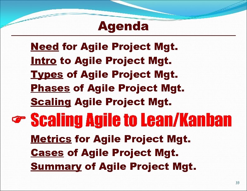 Agenda Need for Agile Project Mgt. Intro to Agile Project Mgt. Types of Agile