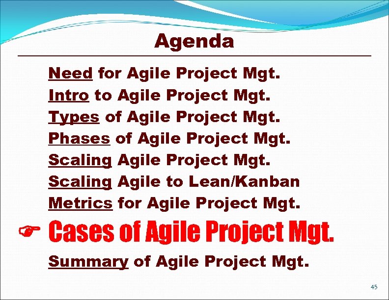 Agenda Need for Agile Project Mgt. Intro to Agile Project Mgt. Types of Agile