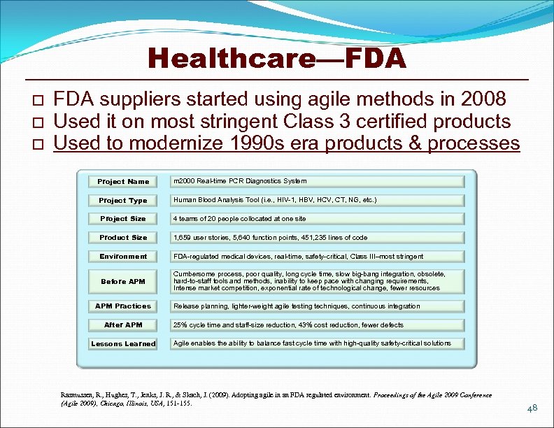 Healthcare—FDA o o o FDA suppliers started using agile methods in 2008 Used it