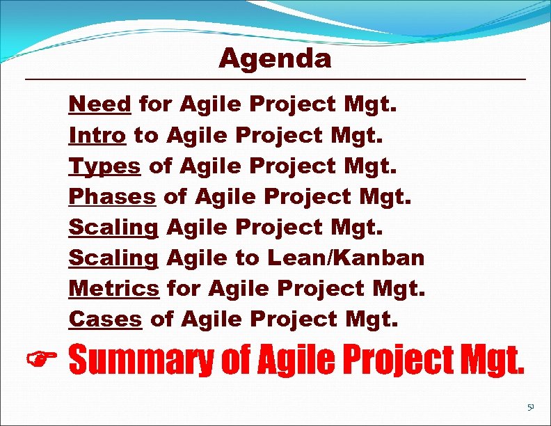 Agenda Need for Agile Project Mgt. Intro to Agile Project Mgt. Types of Agile