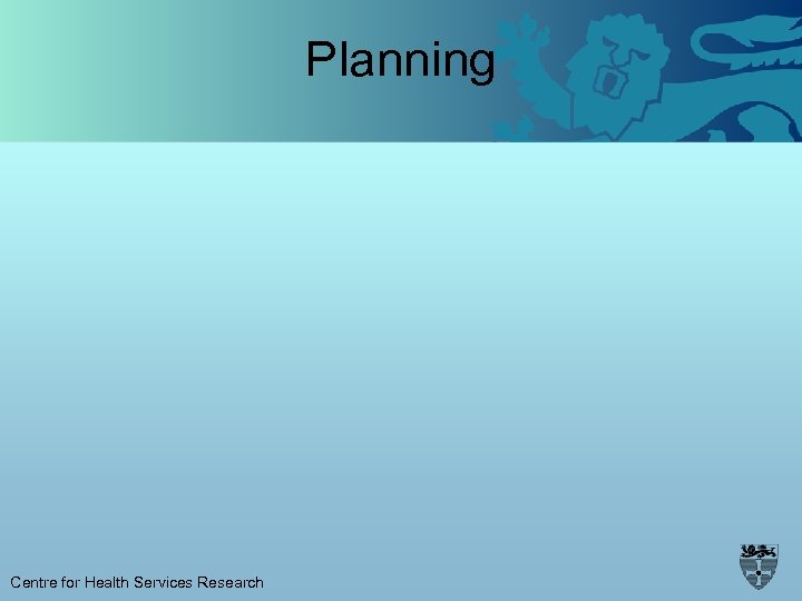 Planning Centre for Health Services Research 