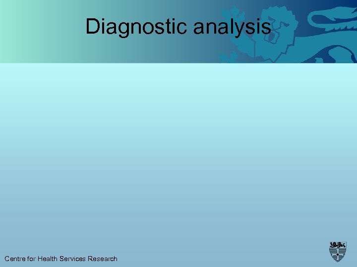 Diagnostic analysis Centre for Health Services Research 