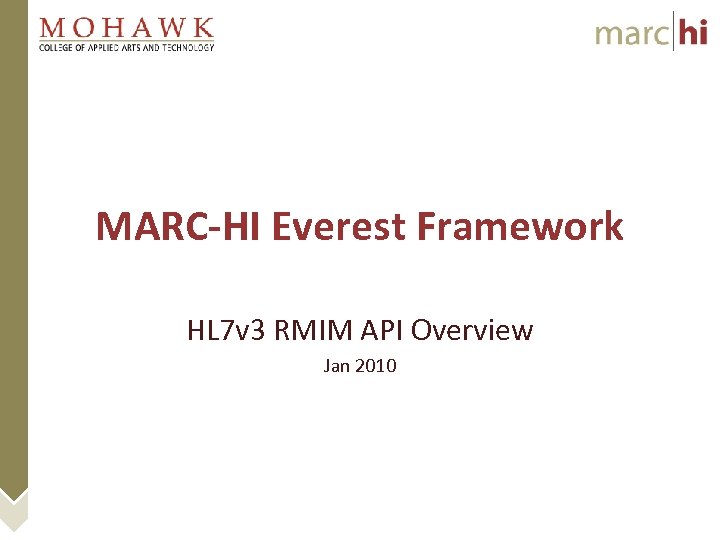 MARC-HI Everest Framework HL 7 v 3 RMIM API Overview Jan 2010 