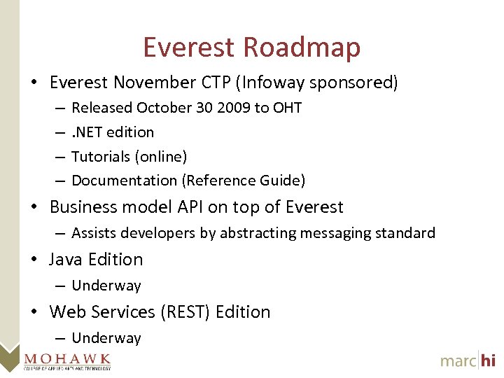 Everest Roadmap • Everest November CTP (Infoway sponsored) – – Released October 30 2009