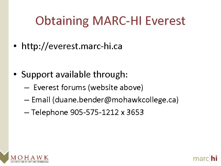 Obtaining MARC-HI Everest • http: //everest. marc-hi. ca • Support available through: – Everest