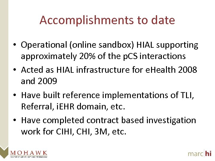 Accomplishments to date • Operational (online sandbox) HIAL supporting approximately 20% of the p.