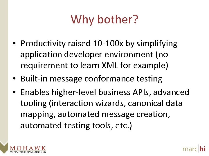 Why bother? • Productivity raised 10 -100 x by simplifying application developer environment (no