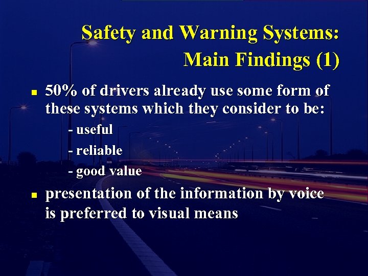 Safety and Warning Systems: Main Findings (1) n 50% of drivers already use some