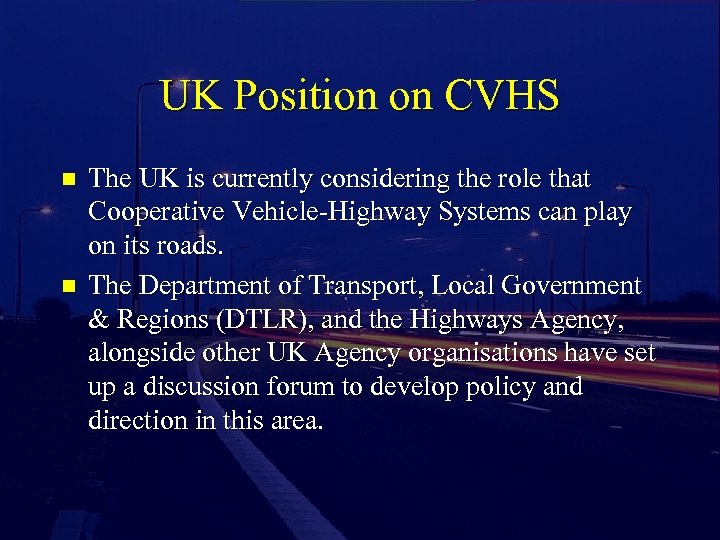 UK Position on CVHS n n The UK is currently considering the role that