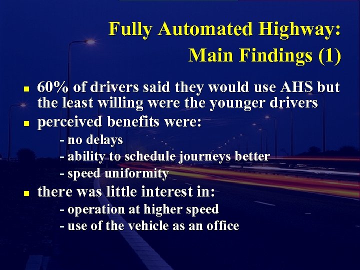 Fully Automated Highway: Main Findings (1) n n 60% of drivers said they would