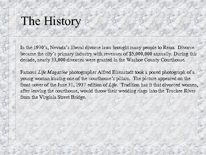 The History In the 1930’s, Nevada’s liberal divorce laws brought many people to Reno.