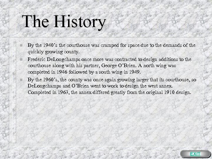 The History n n n By the 1940’s the courthouse was cramped for space