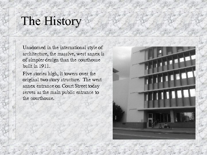 The History Unadorned in the international style of architecture, the massive, west annex is