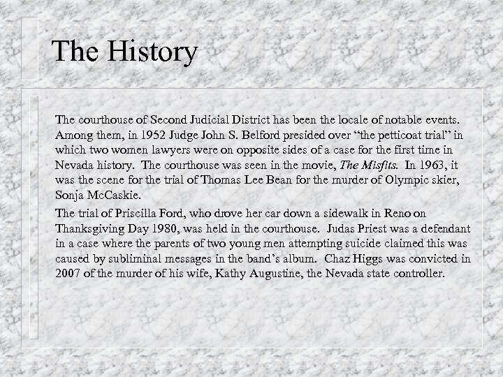 The History The courthouse of Second Judicial District has been the locale of notable