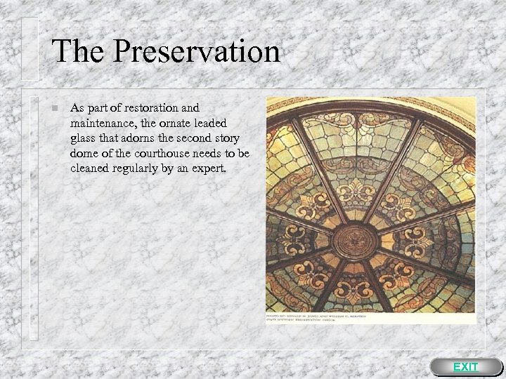 The Preservation n As part of restoration and maintenance, the ornate leaded glass that