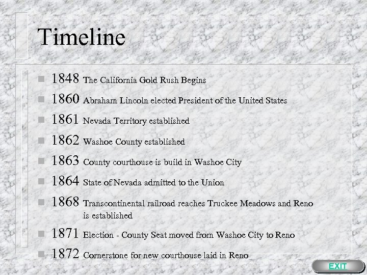 Timeline n n n n 1848 The California Gold Rush Begins 1860 Abraham Lincoln