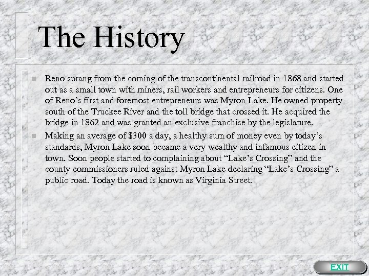 The History n n Reno sprang from the coming of the transcontinental railroad in