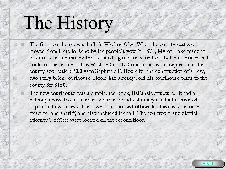 The History n n The first courthouse was built in Washoe City. When the