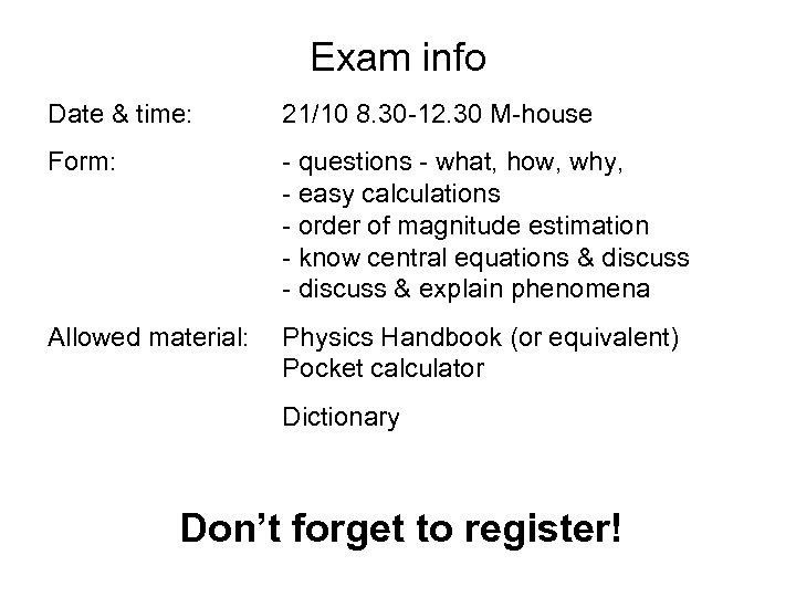 Exam info Date & time: 21/10 8. 30 -12. 30 M-house Form: - questions