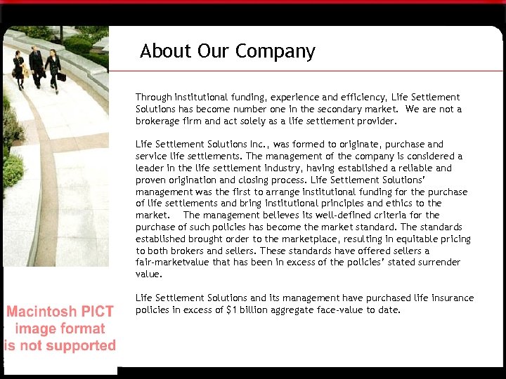 About Our Company Through institutional funding, experience and efficiency, Life Settlement Solutions has become