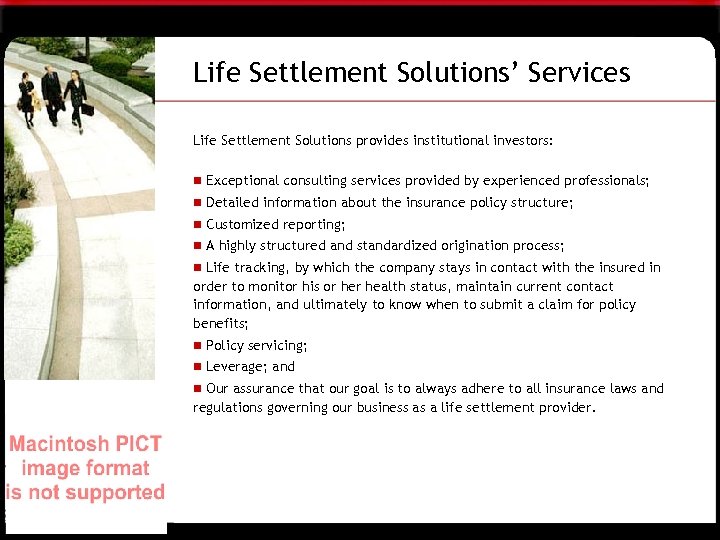 Life Settlement Solutions’ Services Life Settlement Solutions provides institutional investors: n Exceptional consulting services