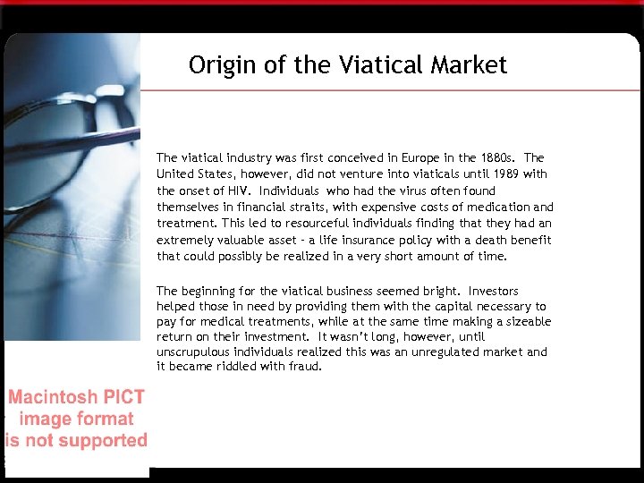 Origin of the Viatical Market The viatical industry was first conceived in Europe in