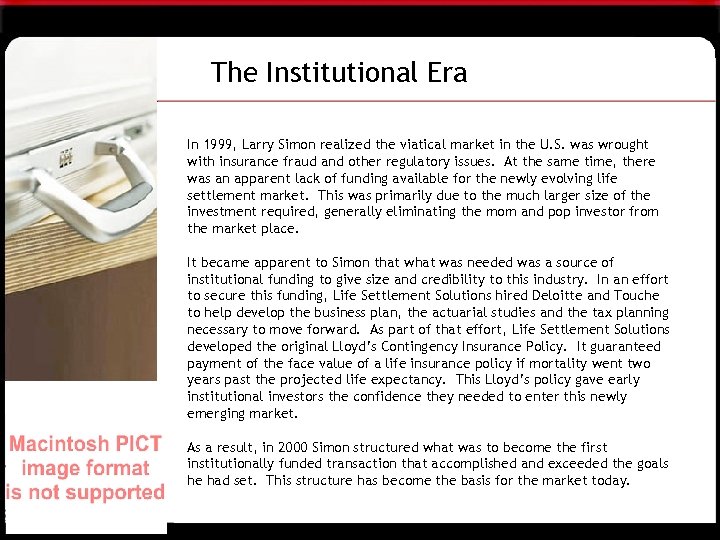 The Institutional Era In 1999, Larry Simon realized the viatical market in the U.