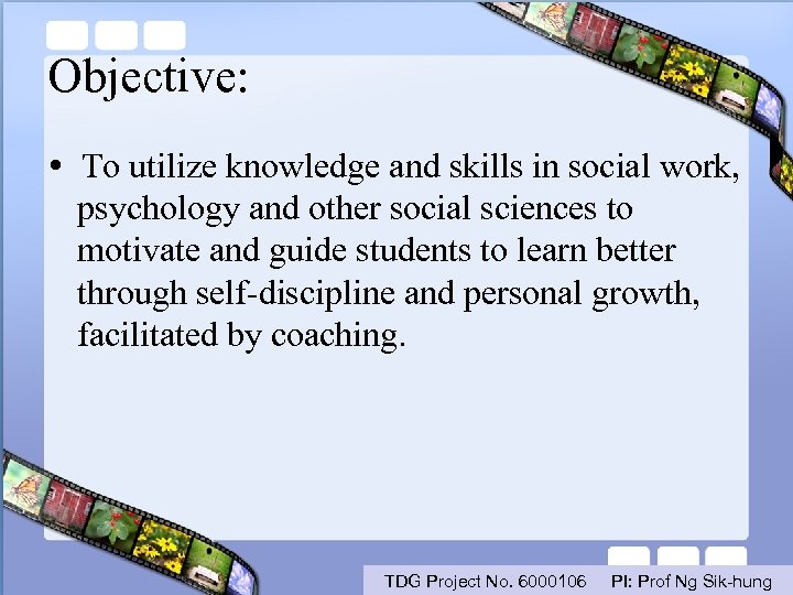 Objective: To utilize knowledge and skills in social work, psychology and other social sciences