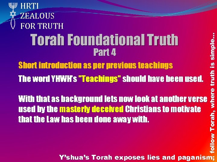 Torah Foundational Truth Part 4 Short introduction as per previous teachings The word YHWH’s