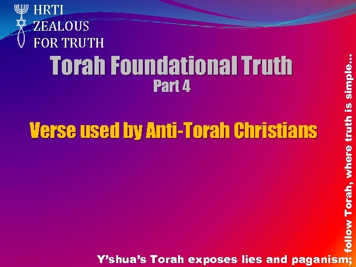 Torah Foundational Truth Part 4 Verse used by Anti-Torah Christians follow Torah, where truth