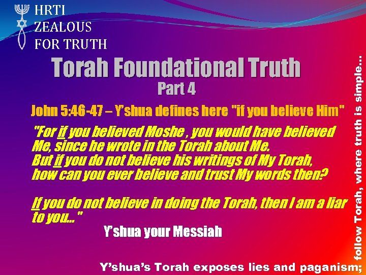 Torah Foundational Truth Part 4 John 5: 46 -47 – Y’shua defines here "if
