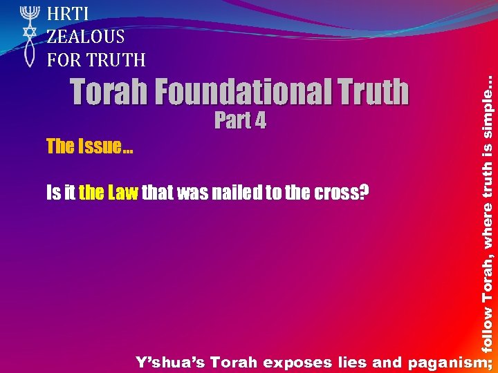 Torah Foundational Truth Part 4 The Issue… Is it the Law that was nailed